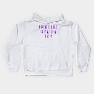 Imagine Dream Try Kids Hoodie